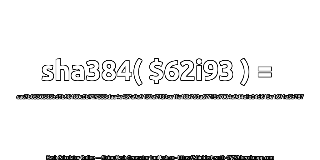 sha384( $62i93 ) = cac7b0530585bd9b98180c0b727333daa4e437a9a9152e7939ce1fa18b760a677f6c7004a9d4efe04d615e1691e5b787 | unHash.co