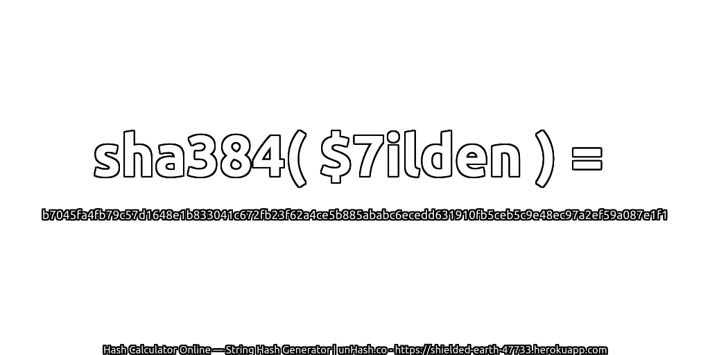 sha384( $7ilden ) = b7045fa4fb79c57d1648e1b833041c672fb23f62a4ce5b885ababc6ecedd631910fb5ceb5c9e48ec97a2ef59a087e1f1 | unHash.co