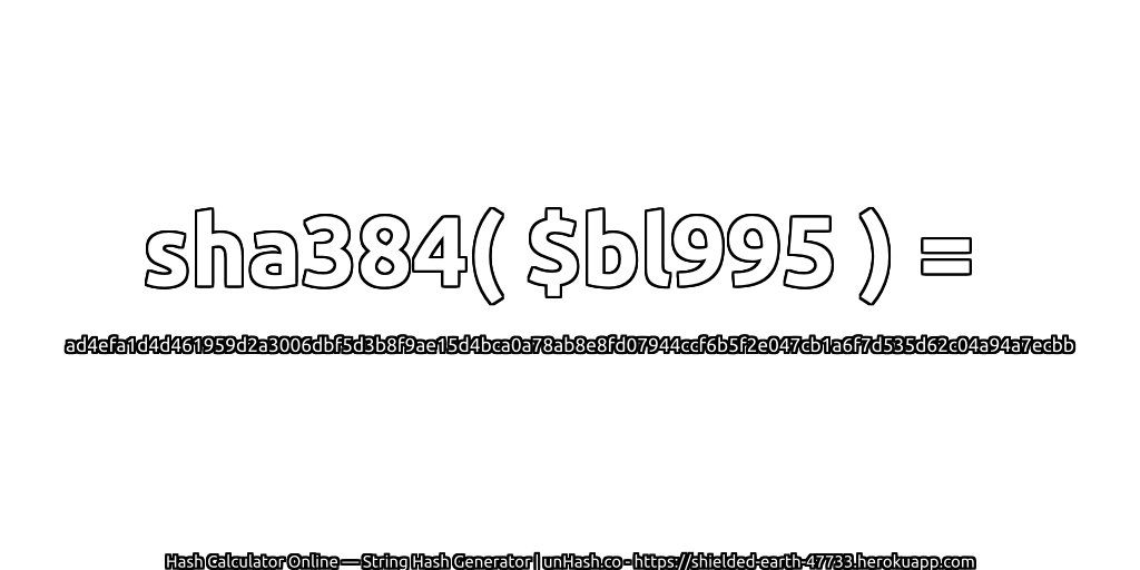 sha384( $bl995 ) = ad4efa1d4d461959d2a3006dbf5d3b8f9ae15d4bca0a78ab8e8fd07944ccf6b5f2e047cb1a6f7d535d62c04a94a7ecbb | unHash.co