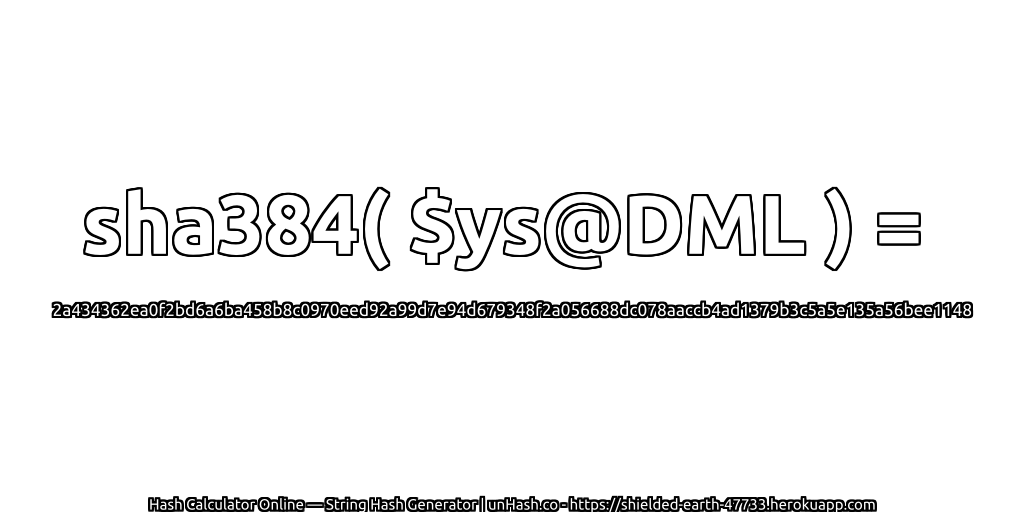 sha384( $ys@DML ) = 2a434362ea0f2bd6a6ba458b8c0970eed92a99d7e94d679348f2a056688dc078aaccb4ad1379b3c5a5e135a56bee1148 | unHash.co