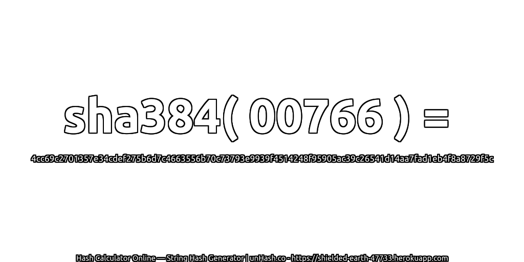 sha384( 00766 ) = 4cc69c2701357e34cdef275b6d7c4663556b70c73793e9939f4514248f95905ac39c26541d14aa7fad1eb4f8a8729f5c | unHash.co