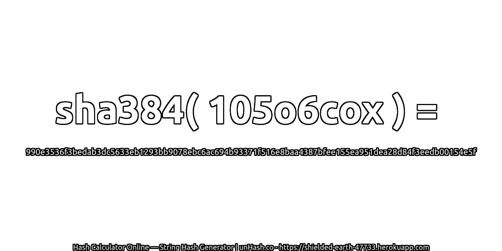 sha384( 105o6cox ) = 990e3536f3bedab3dc5633eb1293bb9078ebc6ac694b93371f516e8baa4387bfee155ea951dea28d84f3eedb00154e5f | unHash.co