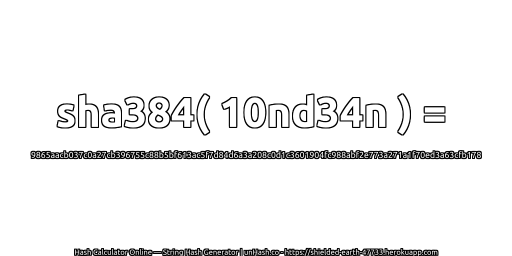 sha384( 10nd34n ) = 9865aacb037c0a27cb396755c88b5bf613ac5f7d84d6a3a208c0d1c3601904fc988abf2e773a271a1f70ed3a63cfb178 | unHash.co
