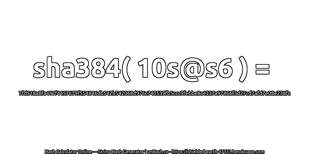 sha384( 10s@s6 ) = 7fd518a8fa417f4457679f554846db542b542068d976c740539fb5ccc9febbe8c1337a97866f3d27cd7afd7e08e238fc | unHash.co