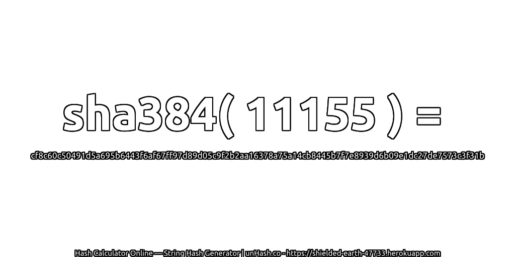 sha384( 11155 ) = cf8c60c50491d5a695b6443f6af67ff97d89d05c9f2b2aa16378a75a14cb8445b7f7e8939d6b09e1dc27de7573c3f31b | unHash.co