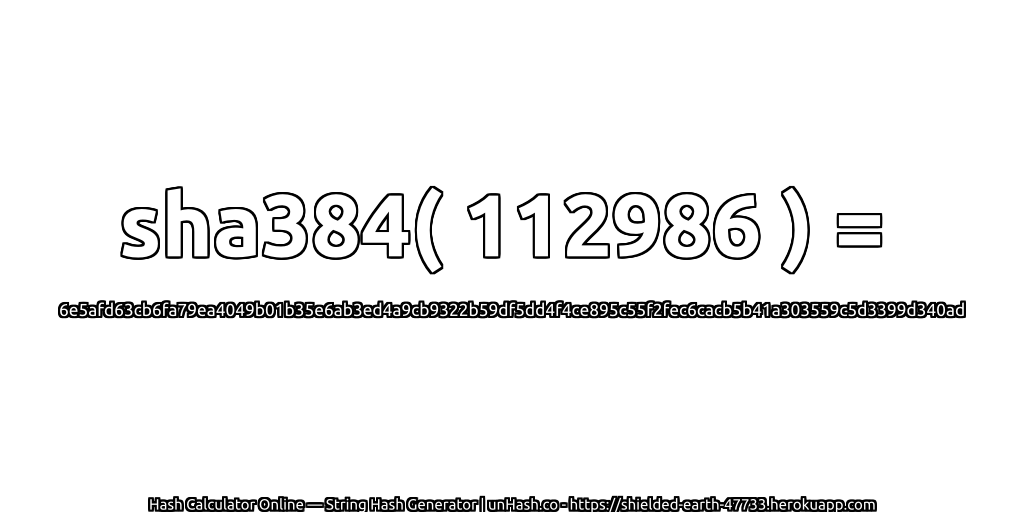 sha384( 112986 ) = 6e5afd63cb6fa79ea4049b01b35e6ab3ed4a9cb9322b59df5dd4f4ce895c55f2fec6cacb5b41a303559c5d3399d340ad | unHash.co