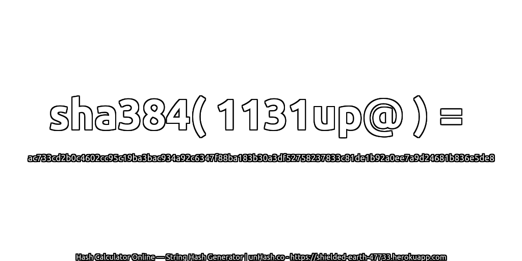 sha384( 1131up@ ) = ac733cd2b0c4602cc95c19ba3bac934a92c6347f88ba183b30a3df52758237833c81de1b92a0ee7a9d24681b836e5de8 | unHash.co