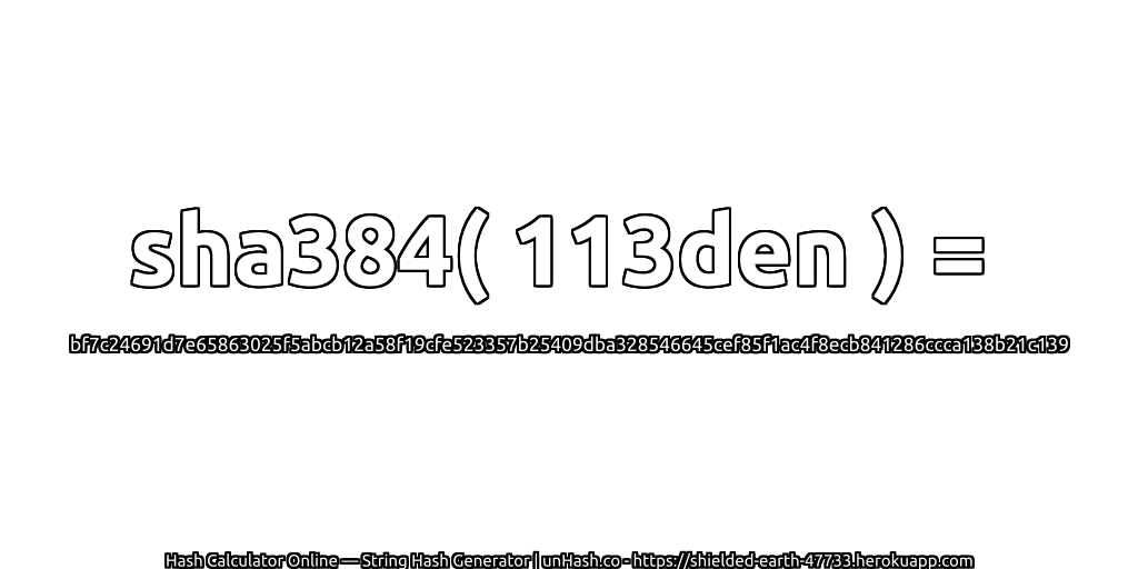 sha384( 113den ) = bf7c24691d7e65863025f5abcb12a58f19cfe523357b25409dba328546645cef85f1ac4f8ecb841286ccca138b21c139 | unHash.co