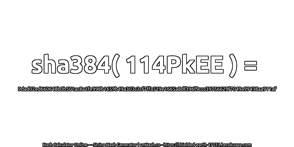 sha384( 114PkEE ) = 9dad02ed660648b0b501ac8a1fe998b1659b49a303c3cf7ffa519e1665a8df396f9ccc39756629f7049a99438aa911af | unHash.co