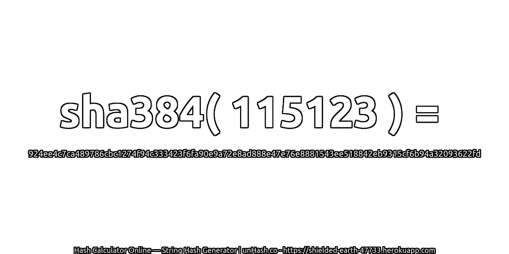 sha384( 115123 ) = 924ee4c7ca489786cbc1274f94c333423f6fa90e9a72e8ad888e47e76e8881543ee518842eb9315cf6b94a32093622fd | unHash.co