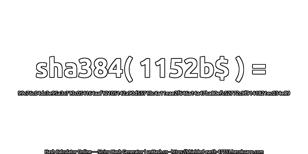 sha384( 1152b$ ) = 99c76c04dc3e95a3c713c054164aaf12105142a90d55713c4a11eae2f646a14a47ba80efc52772c9f9141821ec034e89 | unHash.co