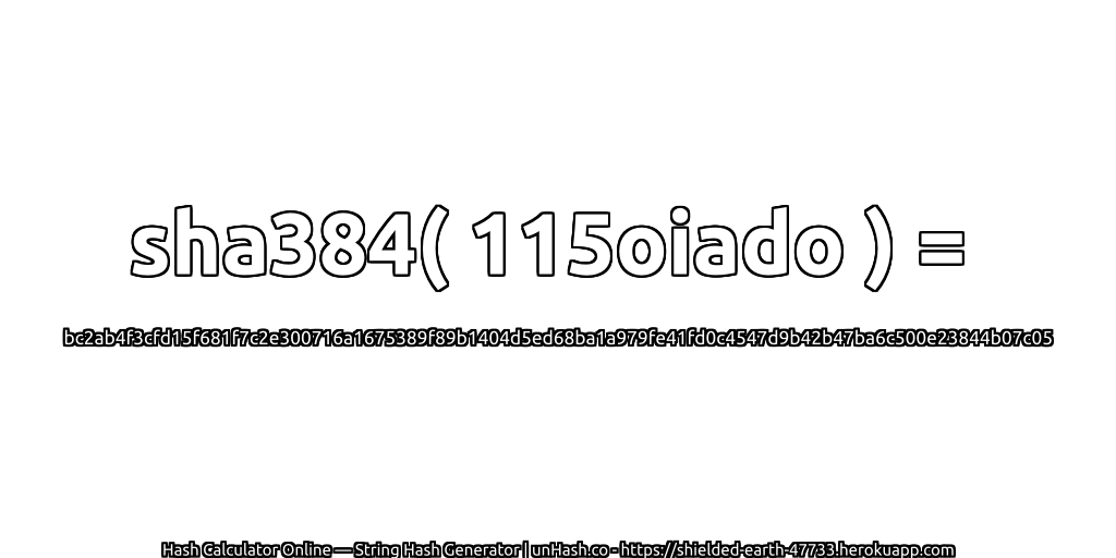 sha384( 115oiado ) = bc2ab4f3cfd15f681f7c2e300716a1675389f89b1404d5ed68ba1a979fe41fd0c4547d9b42b47ba6c500e23844b07c05 | unHash.co