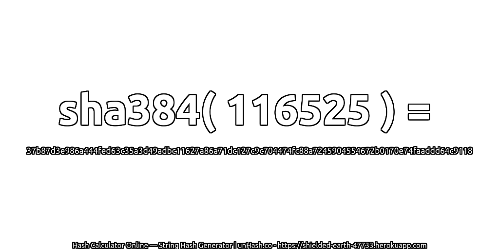 sha384( 116525 ) = 37b87d3e986a444fed63c35a3d49adbc11627a86a71dc127c9c704474fc88a7245904554672b0170e74faaddd64c9118 | unHash.co