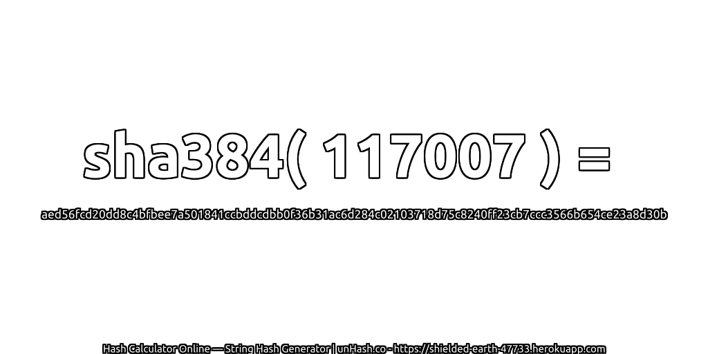 sha384( 117007 ) = aed56fcd20dd8c4bfbee7a501841ccbddcdbb0f36b31ac6d284c02103718d75c8240ff23cb7ccc3566b654ce23a8d30b | unHash.co
