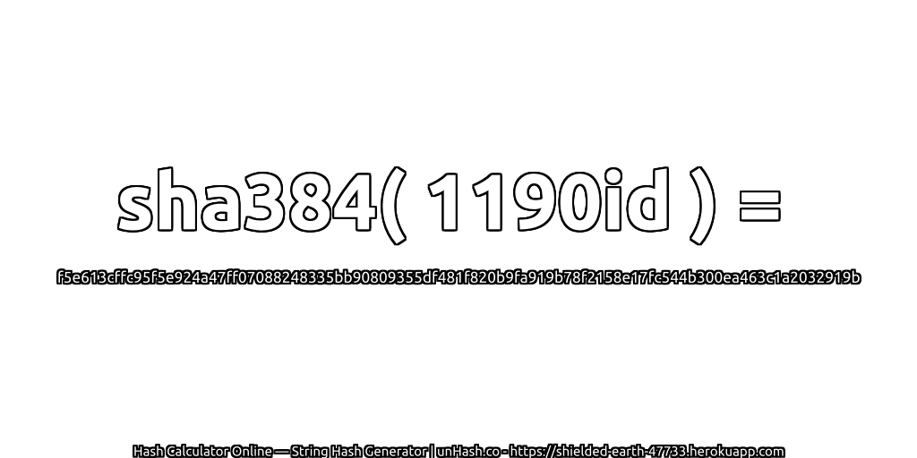 sha384( 1190id ) = f5e613cffc95f5e924a47ff07088248335bb90809355df481f820b9fa919b78f2158e17fc544b300ea463c1a2032919b | unHash.co