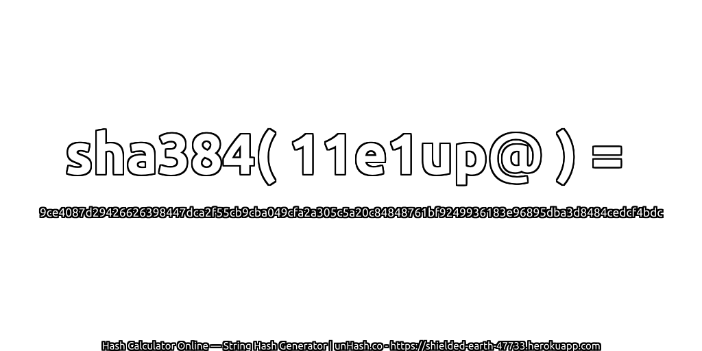 sha384( 11e1up@ ) = 9ce4087d29426626398447dca2f55cb9cba049cfa2a305c5a20c84848761bf9249936183e96895dba3d8484cedcf4bdc | unHash.co