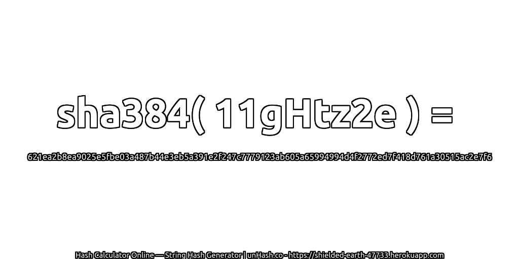 sha384( 11gHtz2e ) = 621ea2b8ea9025e5fbe03a487b44e3eb5a391e2f247c7779123ab605a65994994d4f2772ed7f418d761a30515ac2e7f6 | unHash.co