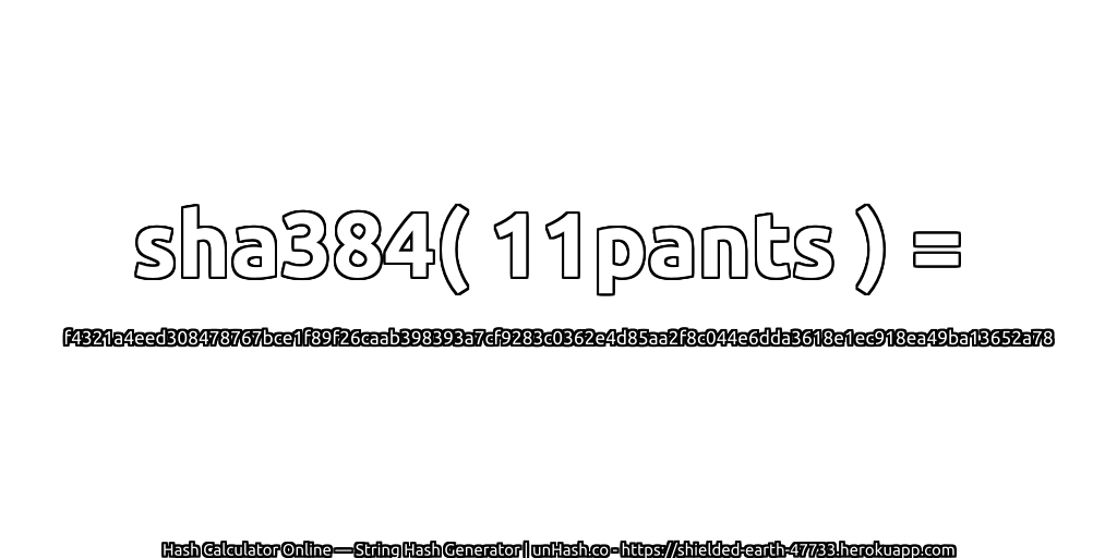 sha384( 11pants ) = f4321a4eed308478767bce1f89f26caab398393a7cf9283c0362e4d85aa2f8c044e6dda3618e1ec918ea49ba13652a78 | unHash.co