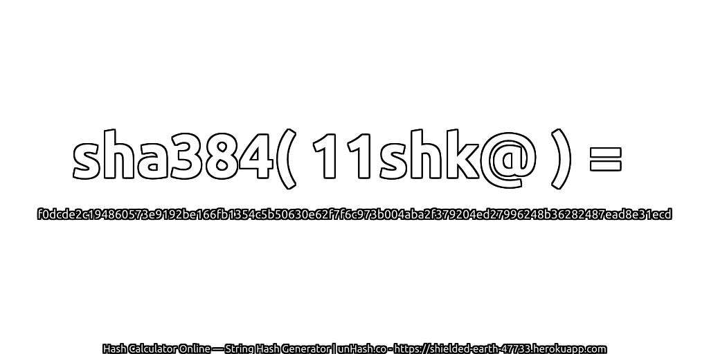 sha384( 11shk@ ) = f0dcde2c194860573e9192be166fb1354c5b50630e62f7f6c973b004aba2f379204ed27996248b36282487ead8e31ecd | unHash.co