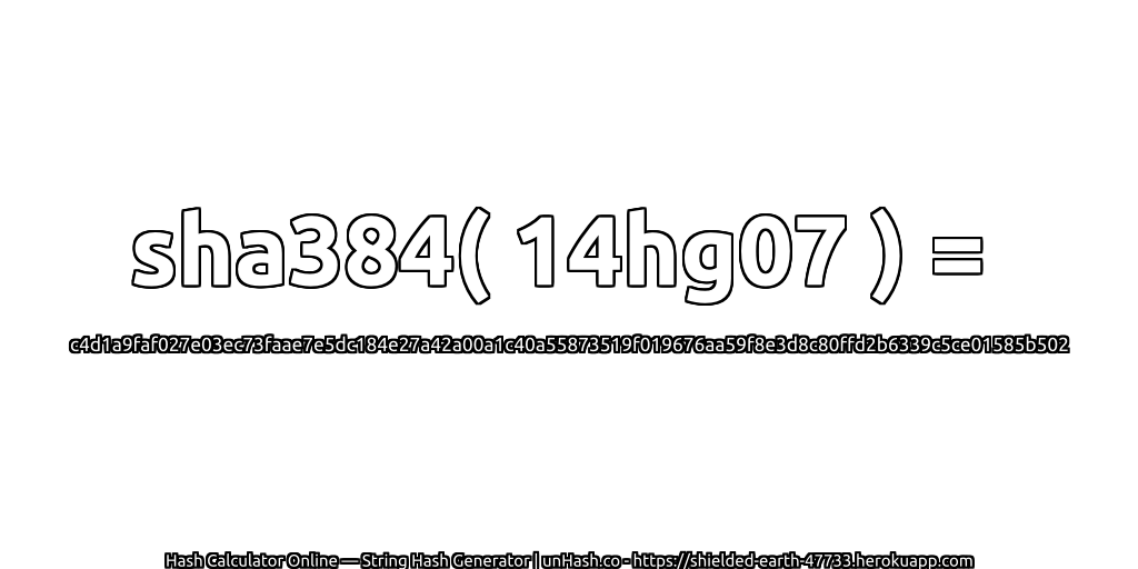 sha384( 14hg07 ) = c4d1a9faf027e03ec73faae7e5dc184e27a42a00a1c40a55873519f019676aa59f8e3d8c80ffd2b6339c5ce01585b502 | unHash.co