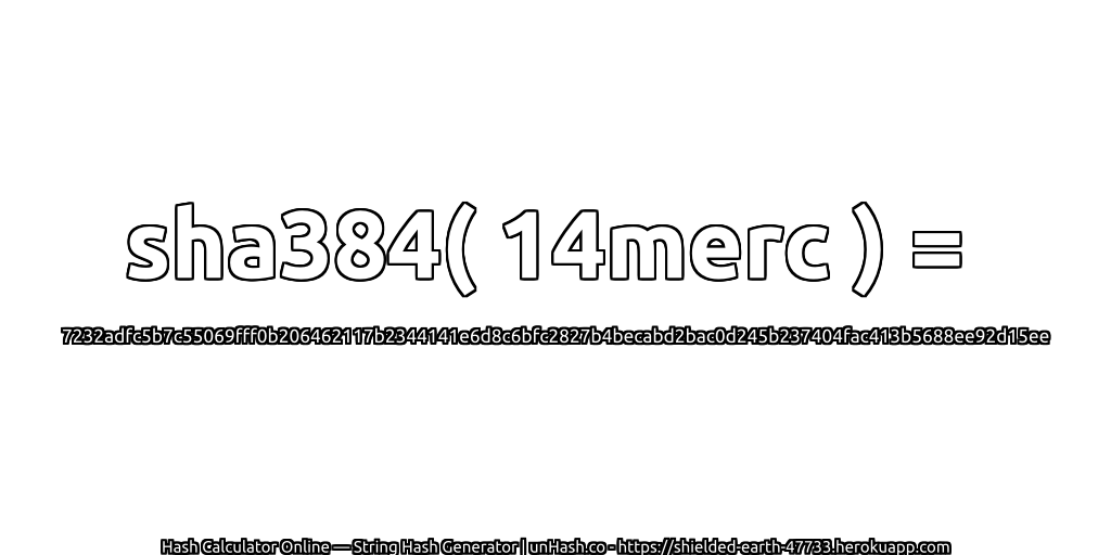 sha384( 14merc ) = 7232adfc5b7c55069fff0b206462117b2344141e6d8c6bfc2827b4becabd2bac0d245b237404fac413b5688ee92d15ee | unHash.co