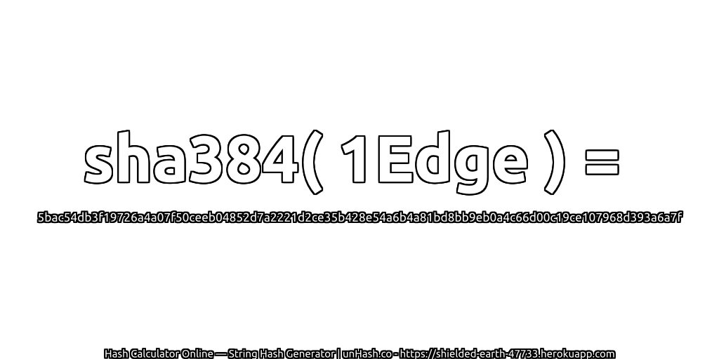 sha384( 1Edge ) = 5bac54db3f19726a4a07f50ceeb04852d7a2221d2ce35b428e54a6b4a81bd8bb9eb0a4c66d00c19ce107968d393a6a7f | unHash.co