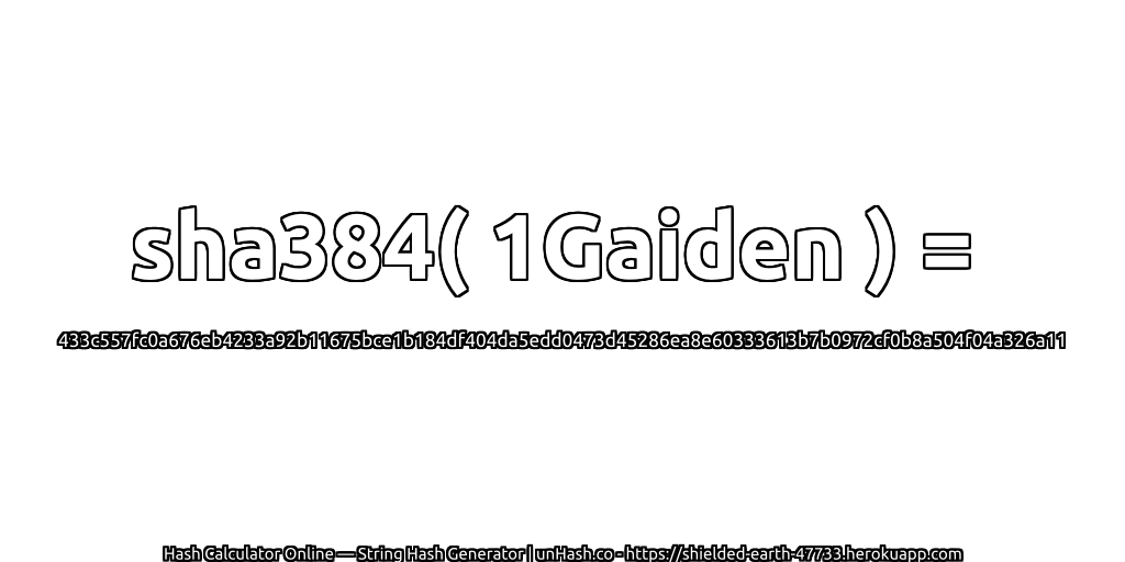 sha384( 1Gaiden ) = 433c557fc0a676eb4233a92b11675bce1b184df404da5edd0473d45286ea8e60333613b7b0972cf0b8a504f04a326a11 | unHash.co