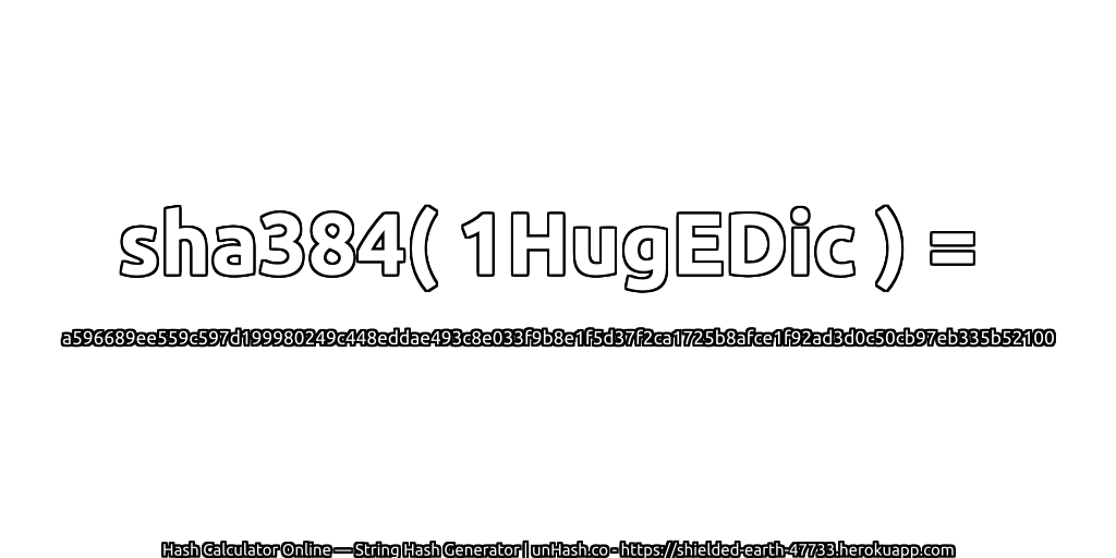 sha384( 1HugEDic ) = a596689ee559c597d199980249c448eddae493c8e033f9b8e1f5d37f2ca1725b8afce1f92ad3d0c50cb97eb335b52100 | unHash.co