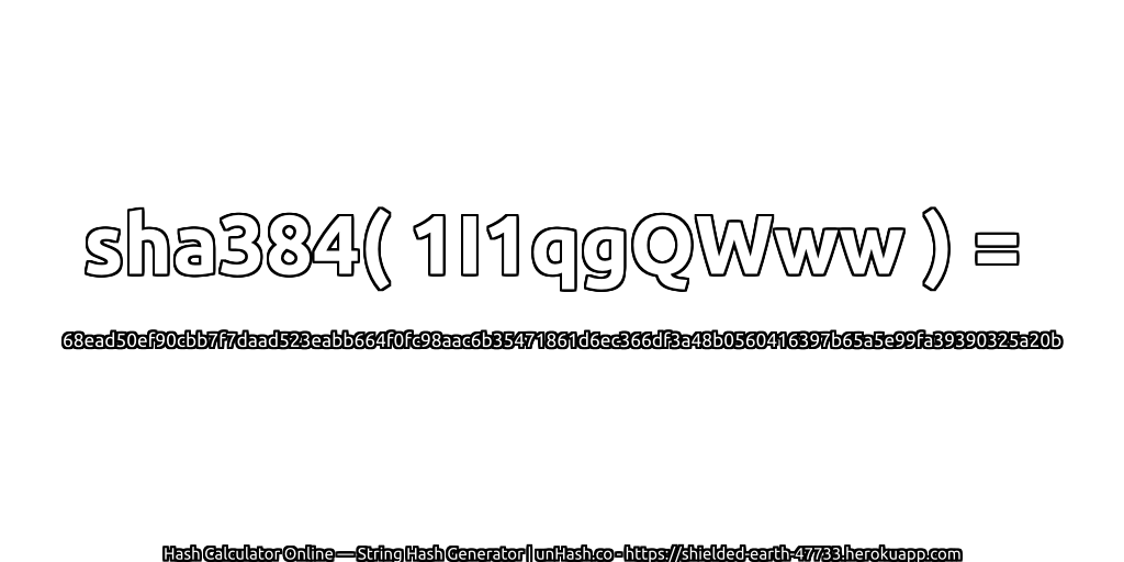 sha384( 1I1qgQWww ) = 68ead50ef90cbb7f7daad523eabb664f0fc98aac6b35471861d6ec366df3a48b0560416397b65a5e99fa39390325a20b | unHash.co