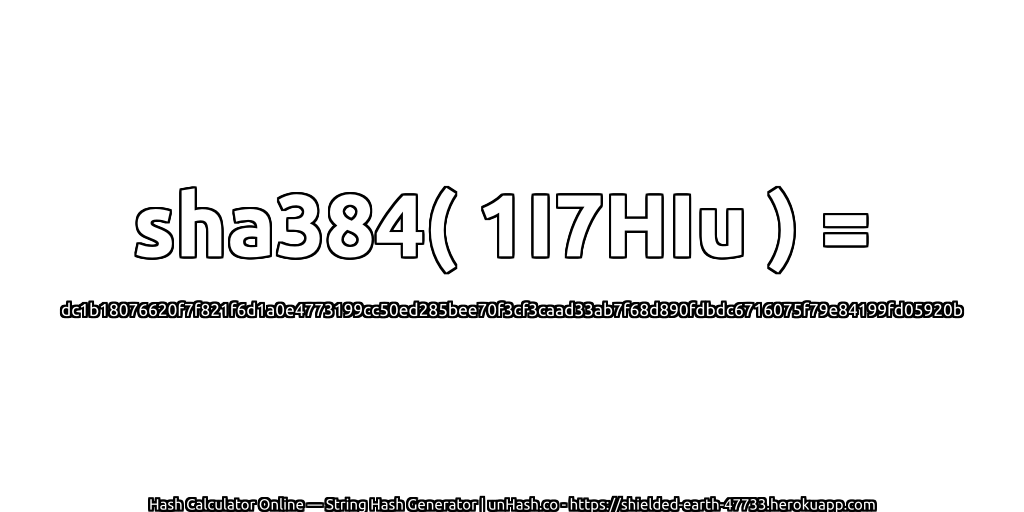 sha384( 1I7HIu ) = dc1b18076620f7f821f6d1a0e4773199cc50ed285bee70f3cf3caad33ab7f68d890fdbdc6716075f79e84199fd05920b | unHash.co