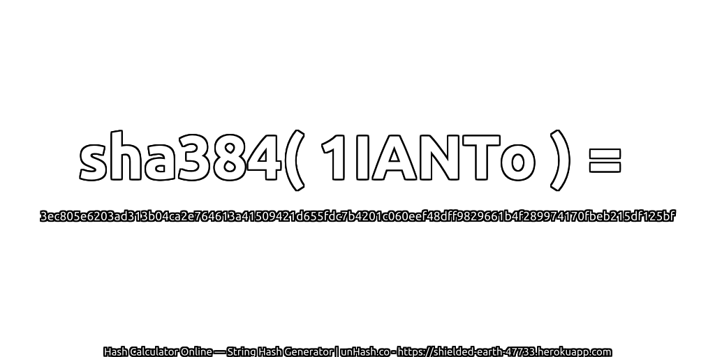 sha384( 1IANTo ) = 3ec805e6203ad313b04ca2e764613a41509421d655fdc7b4201c060eef48dff9829661b4f289974170fbeb215df125bf | unHash.co