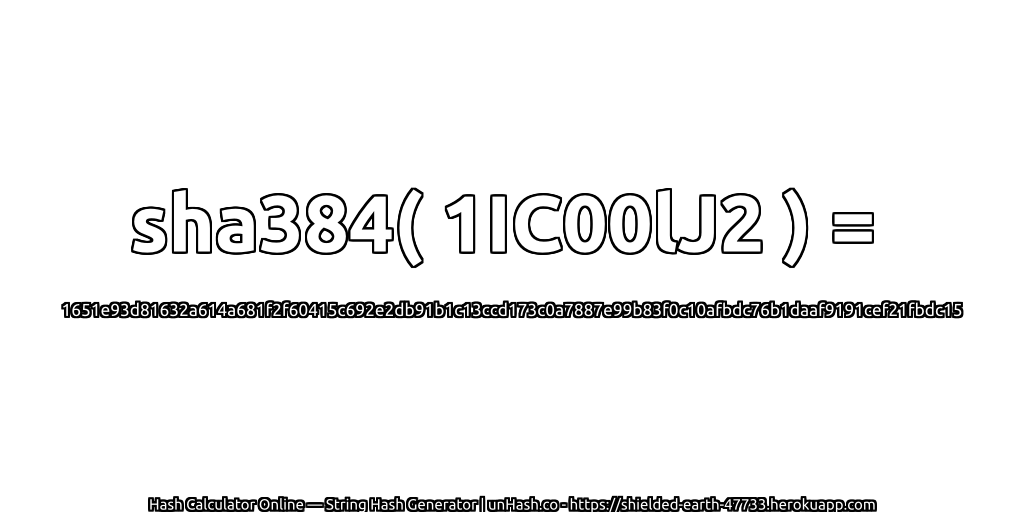 sha384( 1IC00lJ2 ) = 1651e93d81632a614a681f2f60415c692e2db91b1c13ccd173c0a7887e99b83f0c10afbdc76b1daaf9191cef21fbdc15 | unHash.co