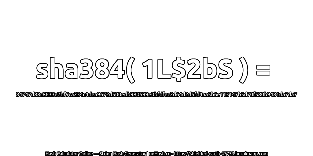 sha384( 1L$2bS ) = 84747d88c8633e7bf9ca234c4dea9672d500edb980599e0bfdfec2d64d2d5fd4aa5b6e113147b5d70f580b9481da7da7 | unHash.co