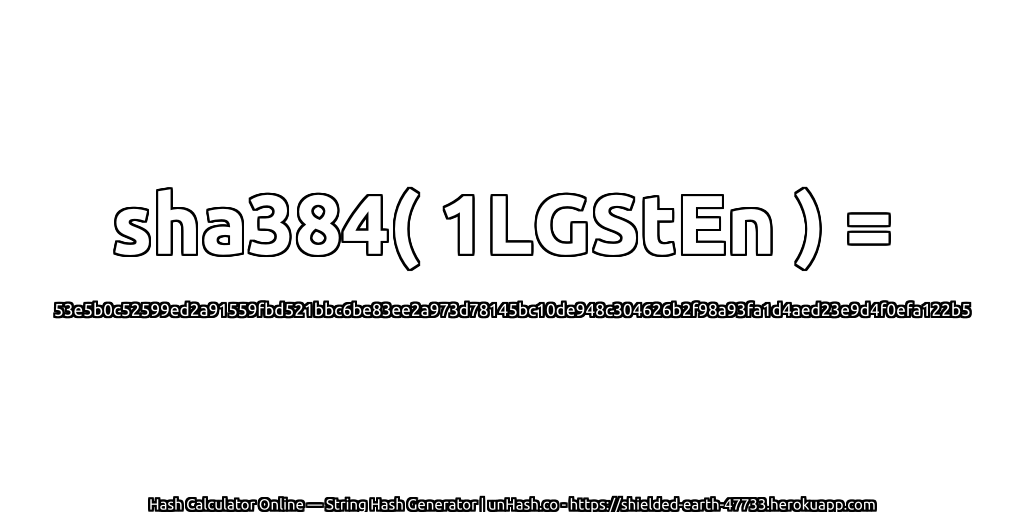 sha384( 1LGStEn ) = 53e5b0c52599ed2a91559fbd521bbc6be83ee2a973d78145bc10de948c304626b2f98a93fa1d4aed23e9d4f0efa122b5 | unHash.co