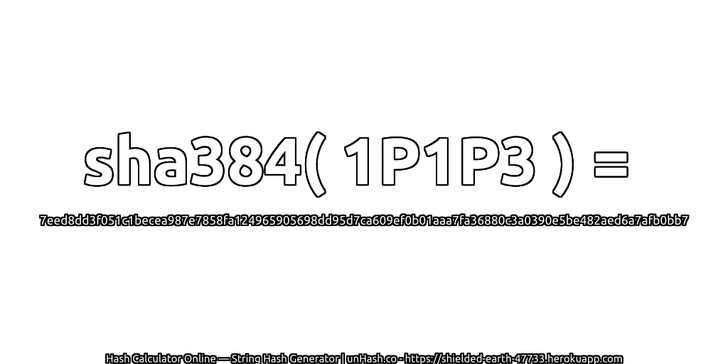 sha384( 1P1P3 ) = 7eed8dd3f051c1becea987e7858fa124965905698dd95d7ca609ef0b01aaa7fa36880c3a0390e5be482aed6a7afb0bb7 | unHash.co