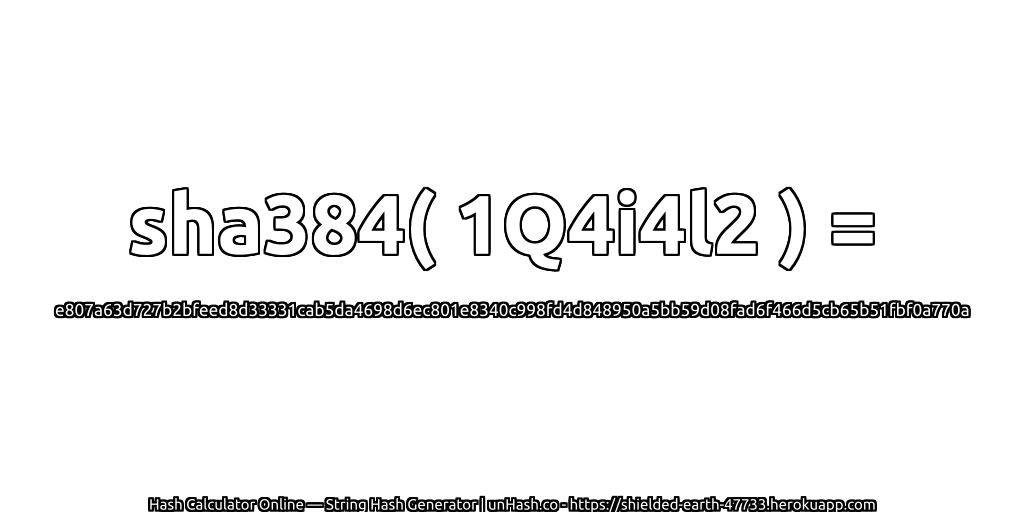 sha384( 1Q4i4l2 ) = e807a63d727b2bfeed8d33331cab5da4698d6ec801e8340c998fd4d848950a5bb59d08fad6f466d5cb65b51fbf0a770a | unHash.co