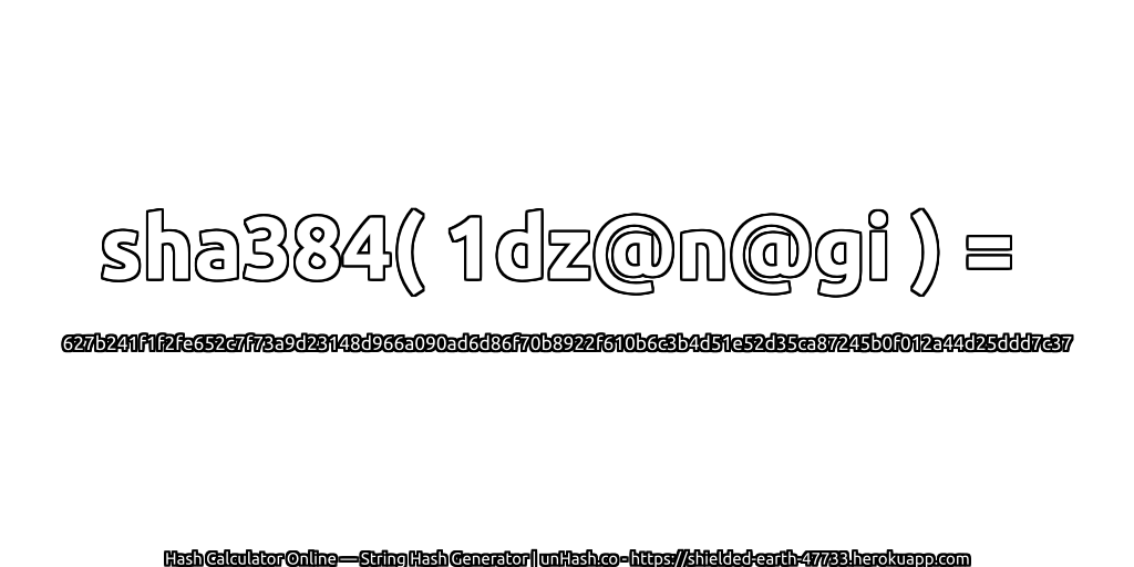 sha384( 1dz@n@gi ) = 627b241f1f2fe652c7f73a9d23148d966a090ad6d86f70b8922f610b6c3b4d51e52d35ca87245b0f012a44d25ddd7c37 | unHash.co