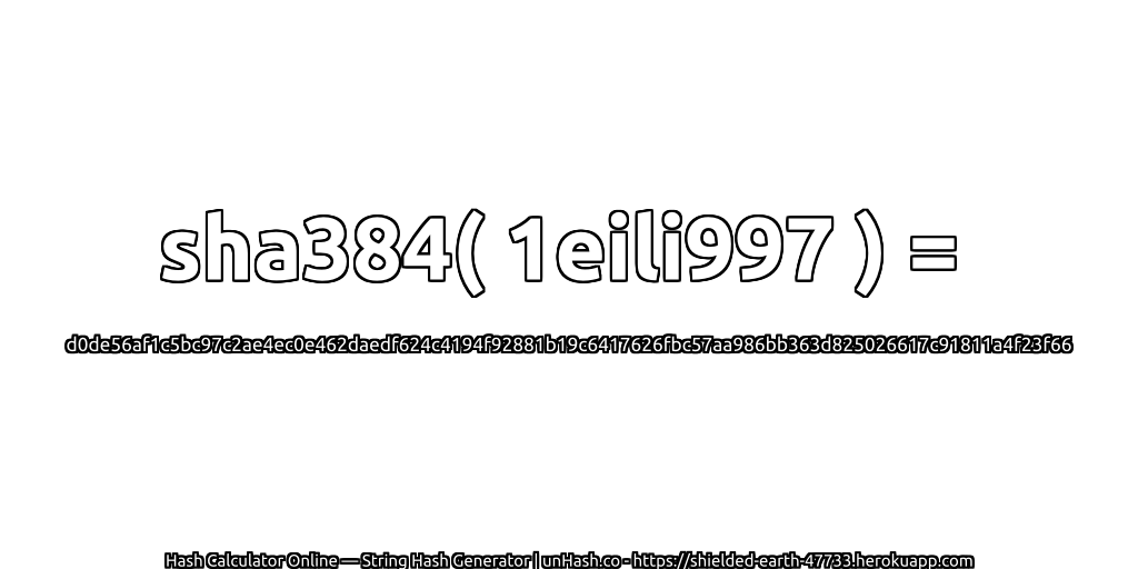 sha384( 1eili997 ) = d0de56af1c5bc97c2ae4ec0e462daedf624c4194f92881b19c6417626fbc57aa986bb363d825026617c91811a4f23f66 | unHash.co