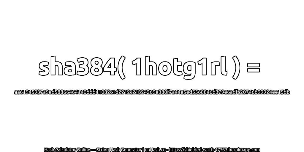 sha384( 1hotg1rl ) = aa61945937a9ed58866464140ddd41082c1d2212c21324269e380f7a44e5ed5568846d379e6adfc20746b99924ee15db | unHash.co