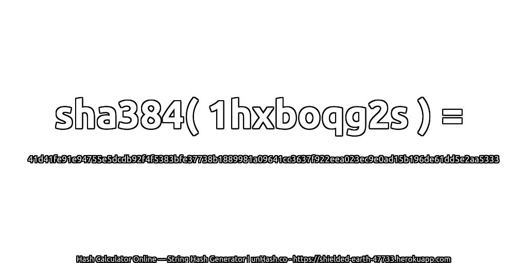 sha384( 1hxboqg2s ) = 41d41fe91e94755e5dcdb92f4f5383bfe37738b1889981a09641cc3637f922eea023ec9e0ad15b196de61dd5e2aa5333 | unHash.co