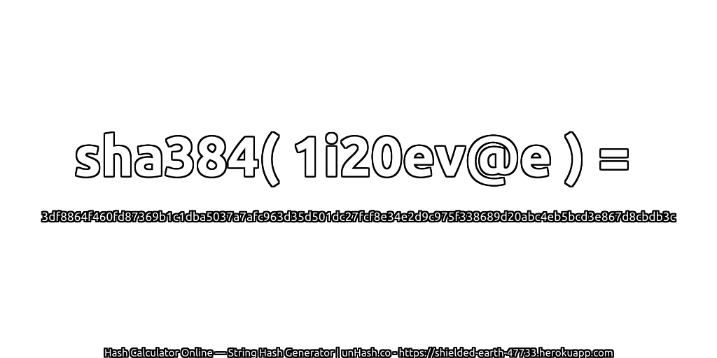 sha384( 1i20ev@e ) = 3df8864f460fd87369b1c1dba5037a7afc963d35d501dc27fcf8e34e2d9c975f338689d20abc4eb5bcd3e867d8cbdb3c | unHash.co