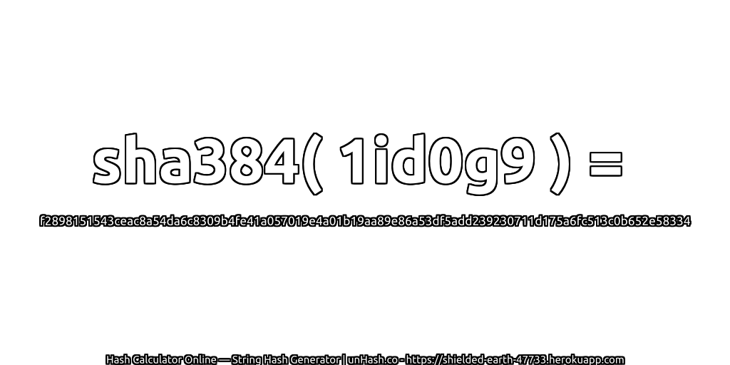 sha384( 1id0g9 ) = f2898151543ceac8a54da6c8309b4fe41a057019e4a01b19aa89e86a53df5add239230711d175a6fc513c0b652e58334 | unHash.co