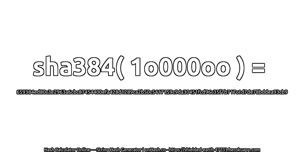 sha384( 1o000oo ) = 659384ed80c3e2963a6cbc87454400efa428d1289ca2b50c5417159c9da30451fcd96c35f7b717c1d7de78bddea93cb9 | unHash.co