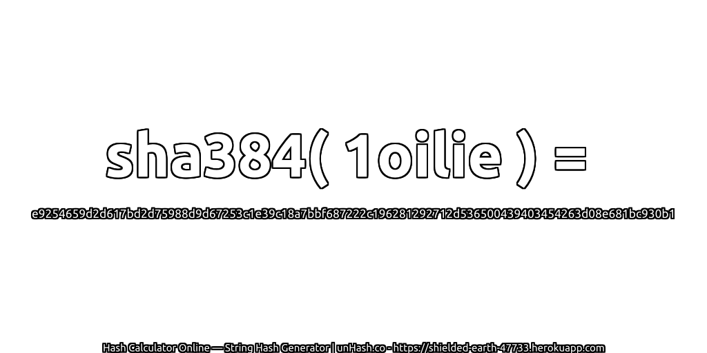 sha384( 1oilie ) = e9254659d2d617bd2d75988d9d67253c1e39c18a7bbf687222c196281292712d536500439403454263d08e681bc930b1 | unHash.co