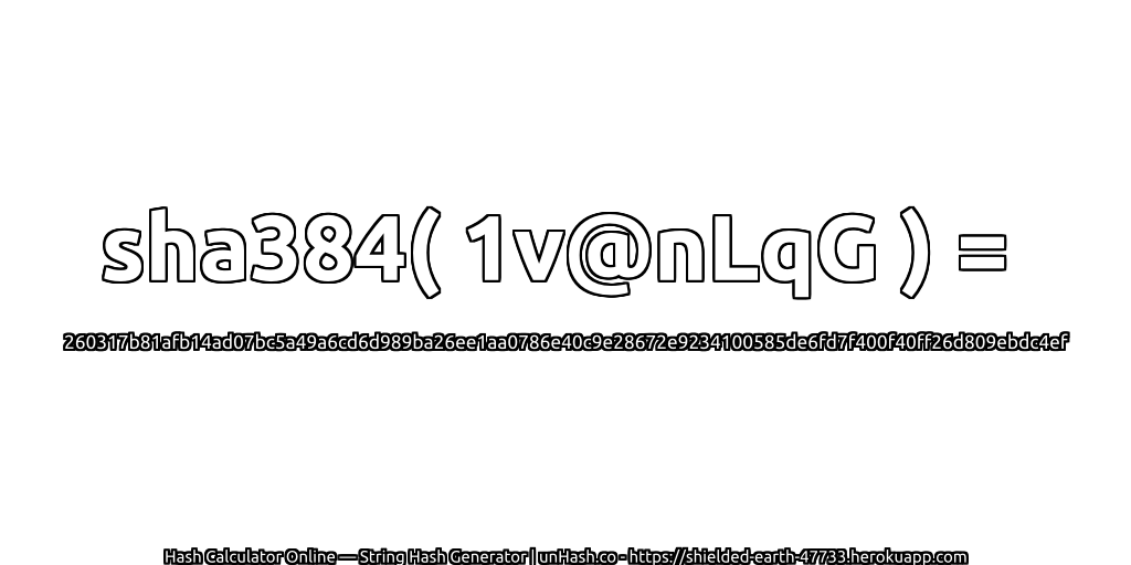 sha384( 1v@nLqG ) = 260317b81afb14ad07bc5a49a6cd6d989ba26ee1aa0786e40c9e28672e9234100585de6fd7f400f40ff26d809ebdc4ef | unHash.co