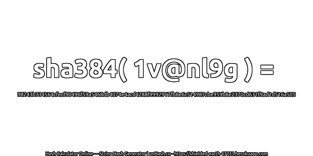 sha384( 1v@nl9g ) = 98243b734564cfecf90496f59a5468db4074e4acd4288f9992917fb8e6c514987cbe959b8e2370cd631f9ad1d516a505 | unHash.co