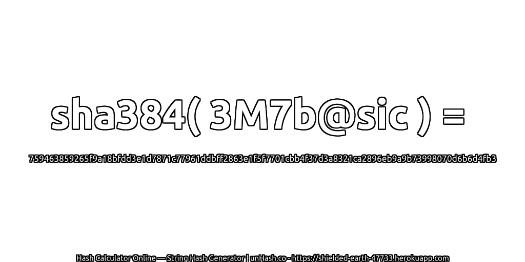 sha384( 3M7b@sic ) = 759463859265f9a18bfdd3e1d7871c77961ddbff2863e1f5f7701cbb4f37d3a8321ca2896eb9a9b73998070d6b6d4fb3 | unHash.co