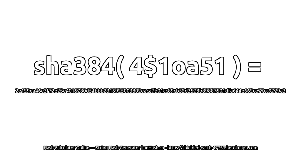 sha384( 4$1oa51 ) = 2e129ea46e3f72e23e4015780d51bbb2315925003802eaca7b01cc89cb52d3578b89887501dfa644e662ce77cc9729a3 | unHash.co