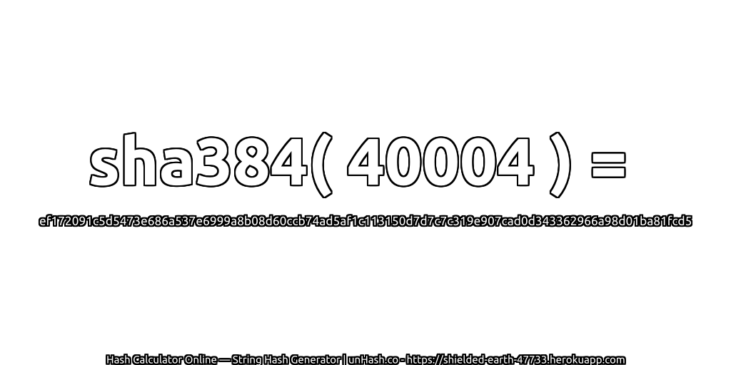 sha384( 40004 ) = ef172091c5d5473e686a537e6999a8b08d60ccb74ad5af1c113150d7d7c7c319e907cad0d343362966a98d01ba81fcd5 | unHash.co