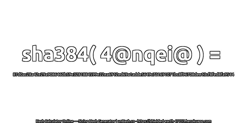 sha384( 4@nqei@ ) = 87d0ac28a42e29a9086460b59e3281884599e22ea6912ed69a1adde5649c721691071bc8f96708dee13cf8fed8fa9544 | unHash.co